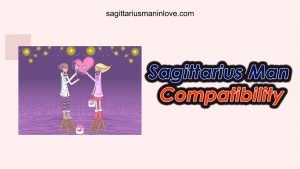 Sagittarius Man Compatibility - The Best Match for Sagittarius is...