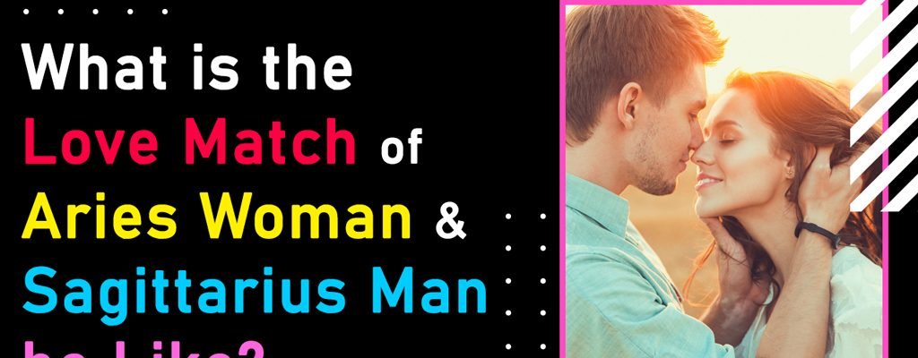 What is the Love Match of Aries Woman & Sagittarius Man be Like?