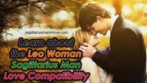Learn about the Leo Woman Sagittarius Man Love Compatibility