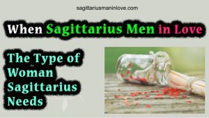 When Sagittarius Men in Love - The Type of Woman Sagittarius Needs