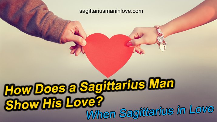 How Does Sagittarius Man Love?