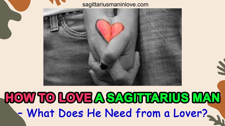Ways to Love a Sagittarius Man