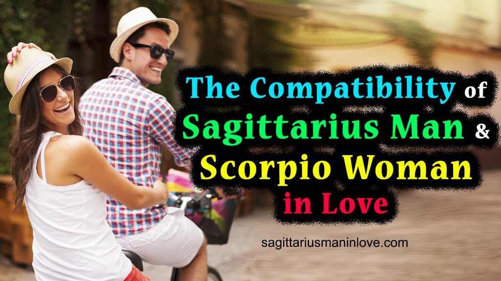 The Compatibility of Sagittarius Man and Scorpio Woman in Love
